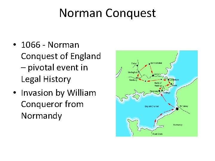 Norman Conquest • 1066 - Norman Conquest of England – pivotal event in Legal