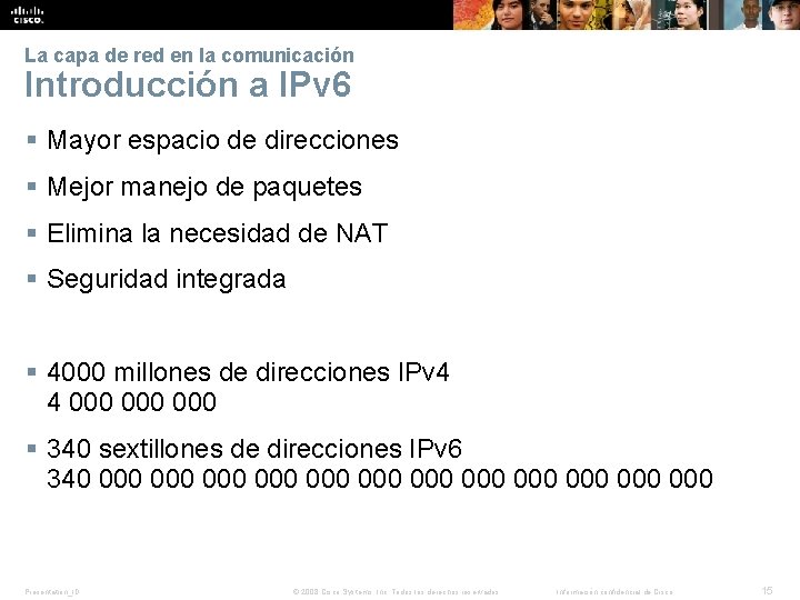 La capa de red en la comunicación Introducción a IPv 6 § Mayor espacio