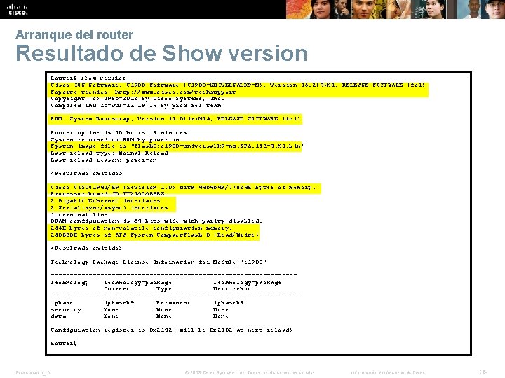 Arranque del router Resultado de Show version Router# show version Cisco IOS Software, C