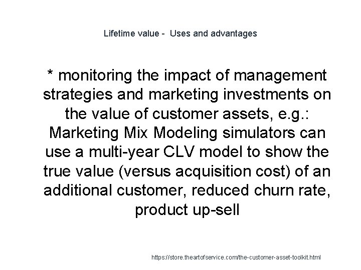 Lifetime value - Uses and advantages 1 * monitoring the impact of management strategies