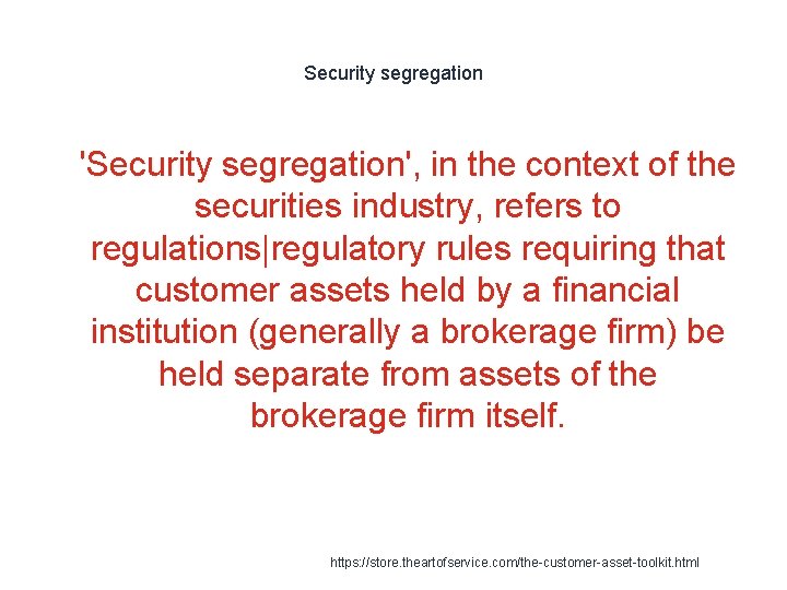 Security segregation 1 'Security segregation', in the context of the securities industry, refers to