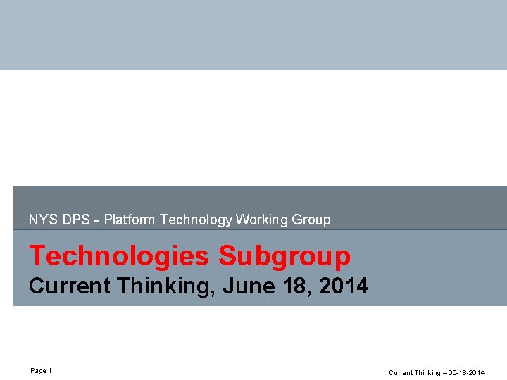 NYS DPS - Platform Technology Working Group Technologies Subgroup Current Thinking, June 18, 2014