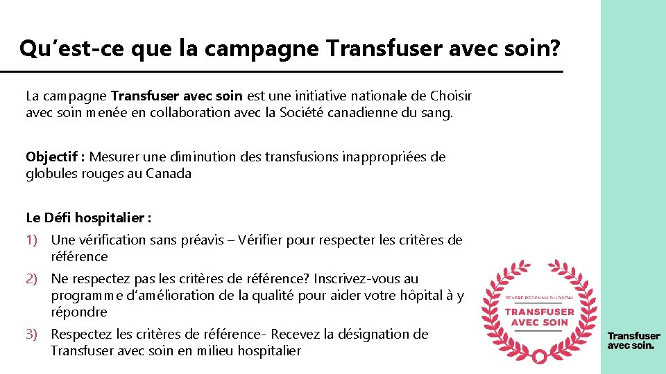 Qu’est-ce que la campagne Transfuser avec soin? La campagne Transfuser avec soin est une