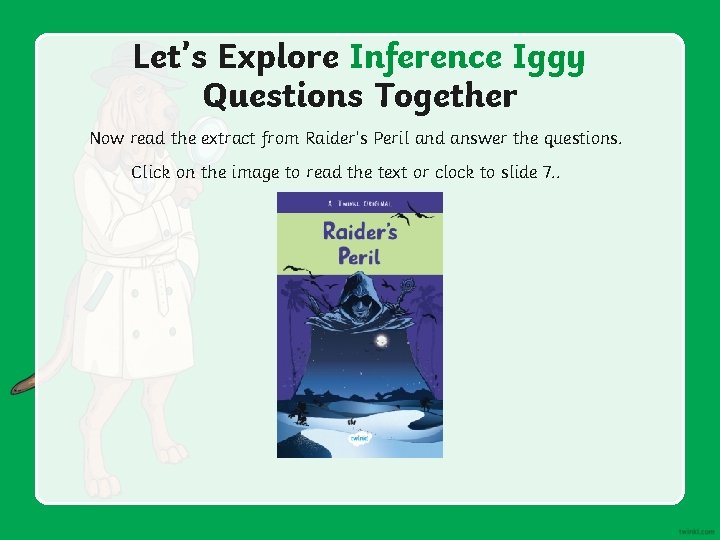 Let’s Explore Inference Iggy Questions Together Now read the extract from Raider’s Peril and