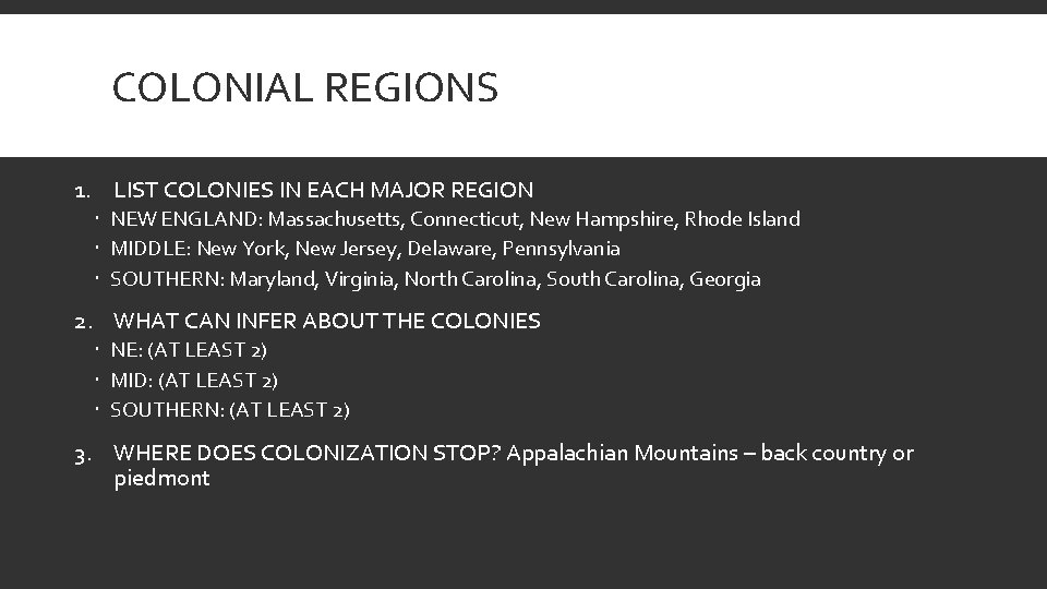 COLONIAL REGIONS 1. LIST COLONIES IN EACH MAJOR REGION NEW ENGLAND: Massachusetts, Connecticut, New