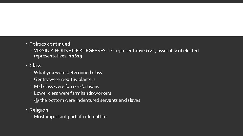  Politics continued VIRGINIA HOUSE OF BURGESSES- 1 st representative GVT, assembly of elected