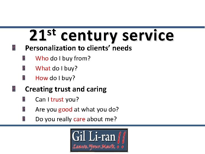 st 21 century service Personalization to clients’ needs Who do I buy from? What