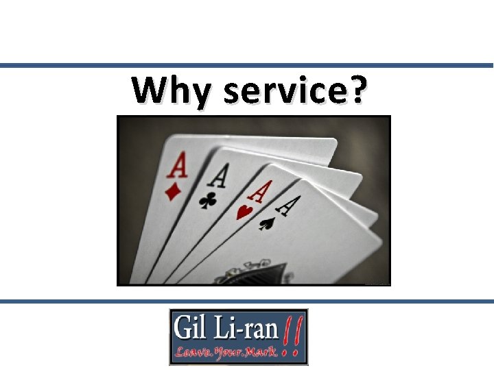 Why service? 