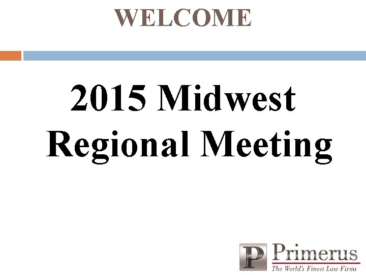WELCOME 2015 Midwest Regional Meeting 