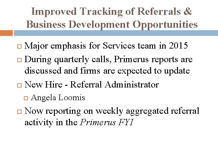 Improved Tracking of Referrals & Business Development Opportunities Major emphasis for Services team in