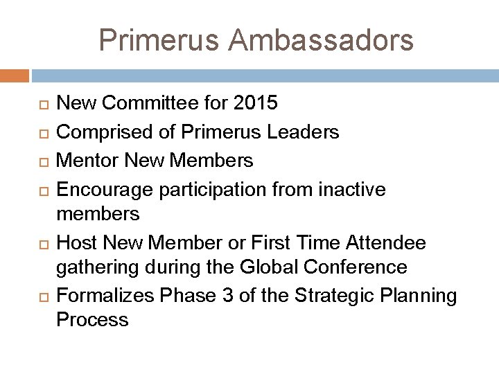 Primerus Ambassadors New Committee for 2015 Comprised of Primerus Leaders Mentor New Members Encourage