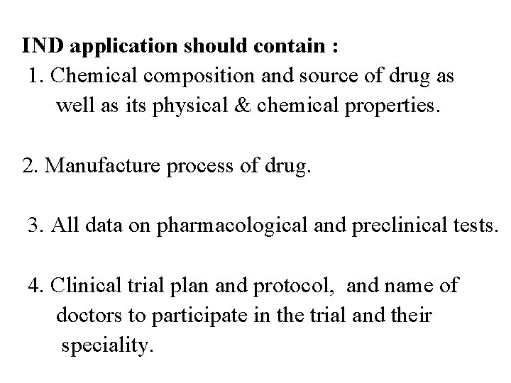 IND application should contain : 1. Chemical composition and source of drug as well