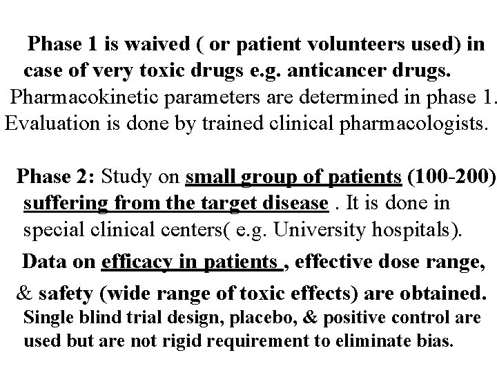 Phase 1 is waived ( or patient volunteers used) in case of very toxic