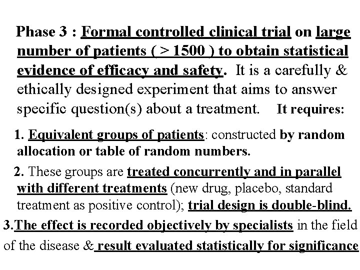 Phase 3 : Formal controlled clinical trial on large number of patients ( >