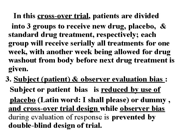 In this cross-over trial, patients are divided into 3 groups to receive new drug,
