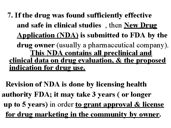 7. If the drug was found sufficiently effective and safe in clinical studies ,