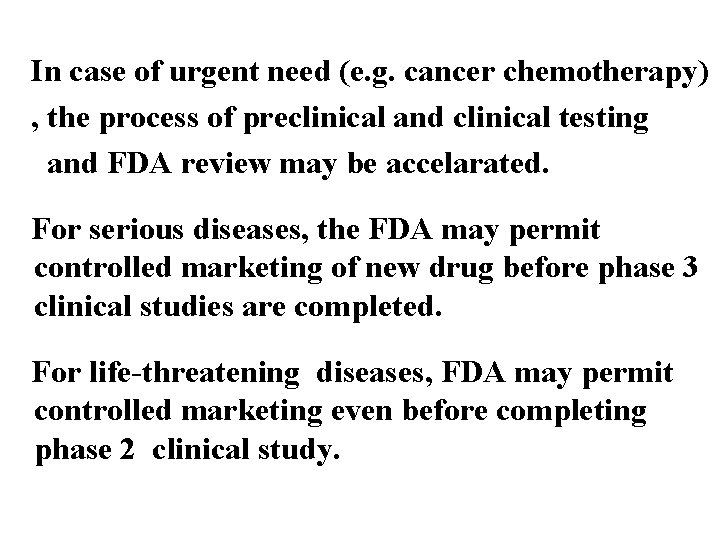 In case of urgent need (e. g. cancer chemotherapy) , the process of preclinical