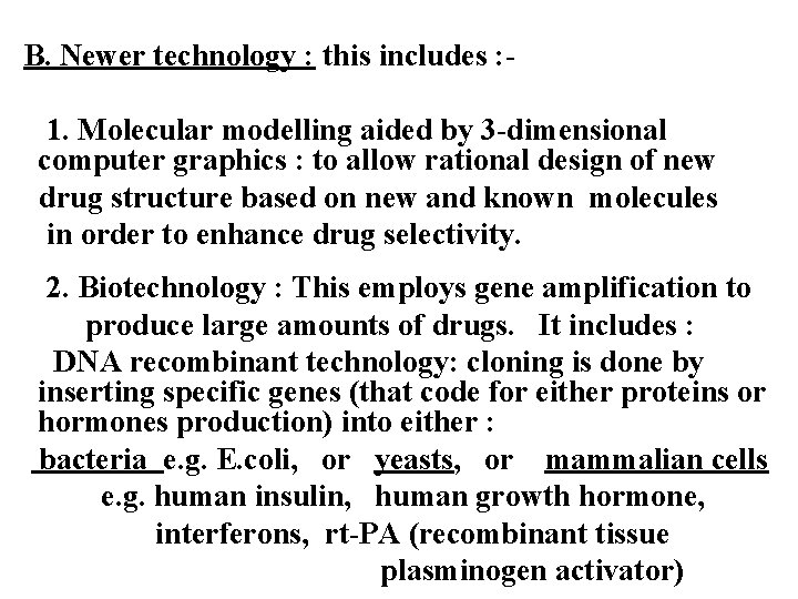 B. Newer technology : this includes : 1. Molecular modelling aided by 3 -dimensional