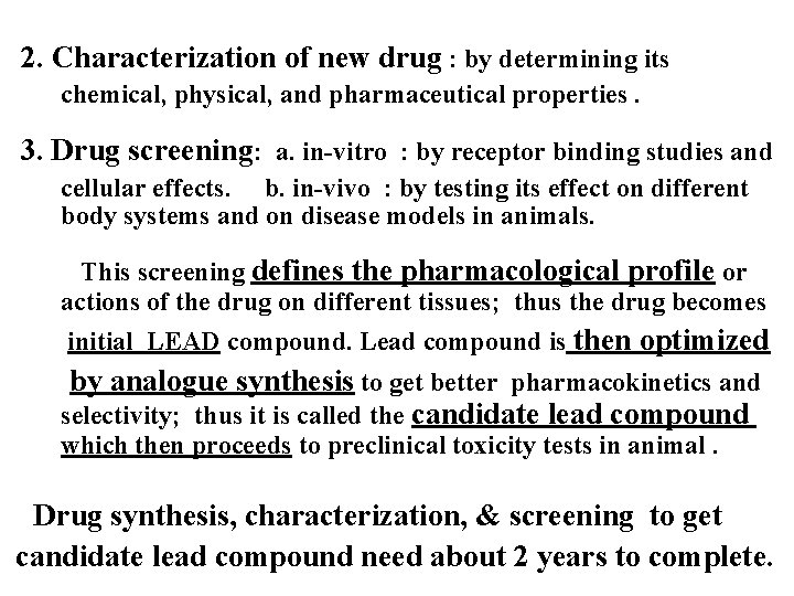 2. Characterization of new drug : by determining its chemical, physical, and pharmaceutical properties.