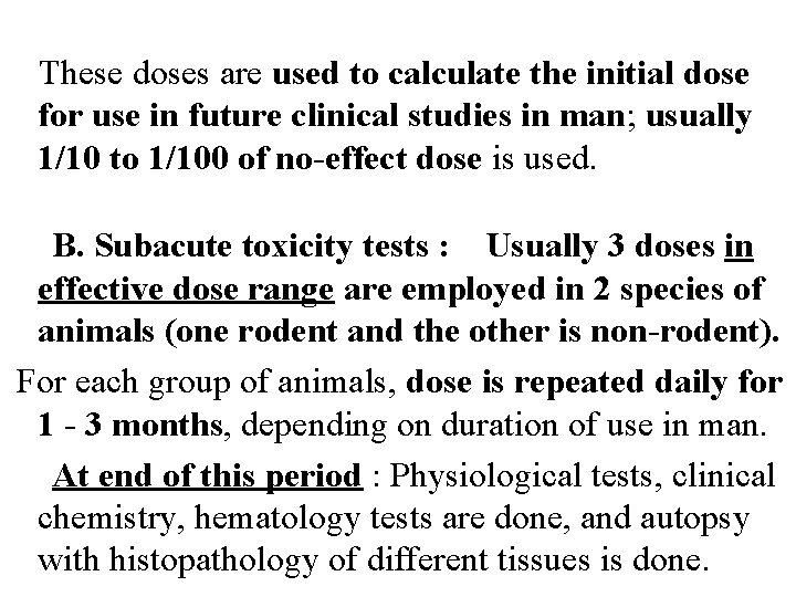 These doses are used to calculate the initial dose for use in future clinical