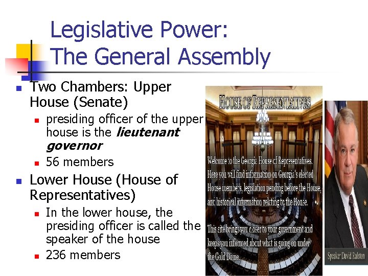 Legislative Power: The General Assembly n Two Chambers: Upper House (Senate) n presiding officer