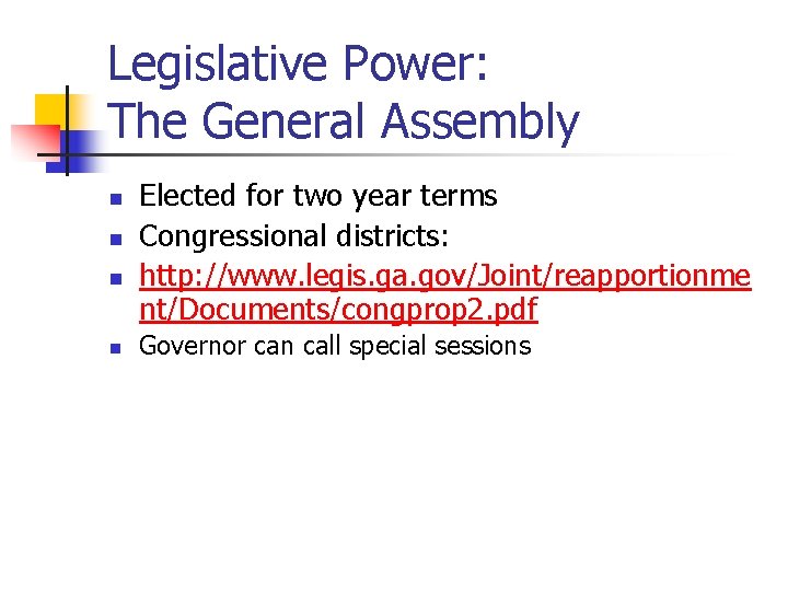 Legislative Power: The General Assembly n n Elected for two year terms Congressional districts: