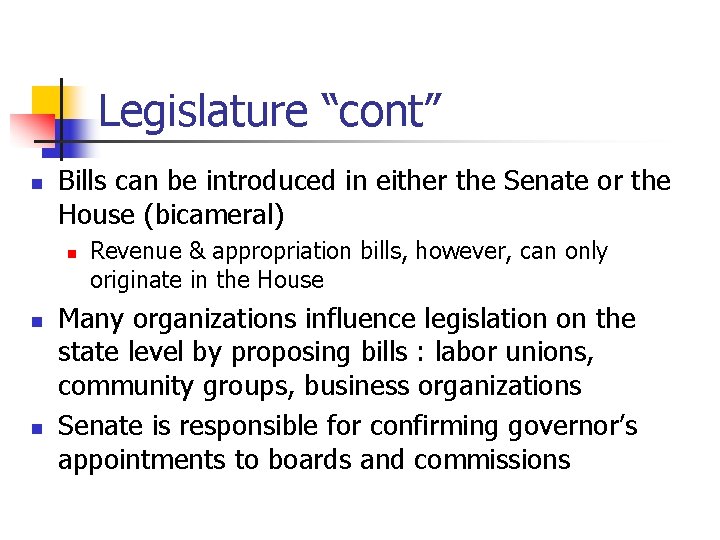 Legislature “cont” n Bills can be introduced in either the Senate or the House