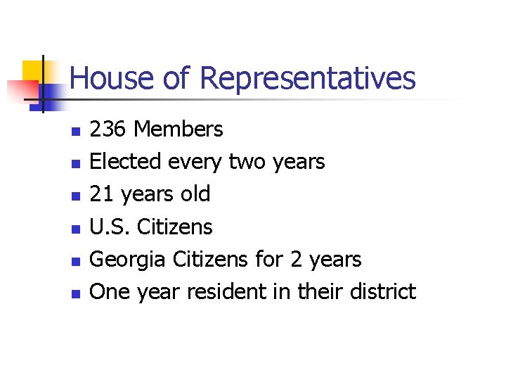 House of Representatives n n n 236 Members Elected every two years 21 years