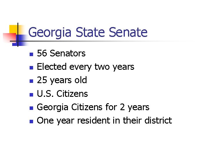 Georgia State Senate n n n 56 Senators Elected every two years 25 years