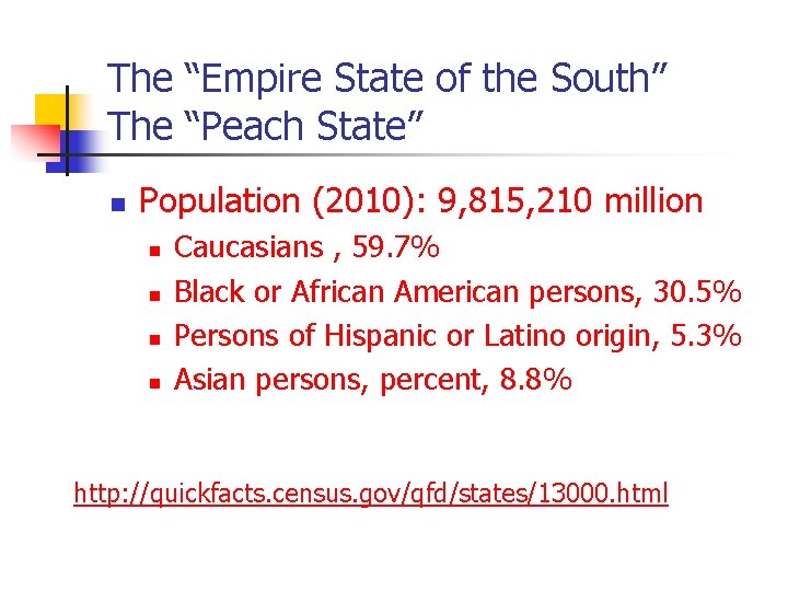 The “Empire State of the South” The “Peach State” n Population (2010): 9, 815,
