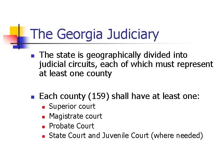 The Georgia Judiciary n n The state is geographically divided into judicial circuits, each