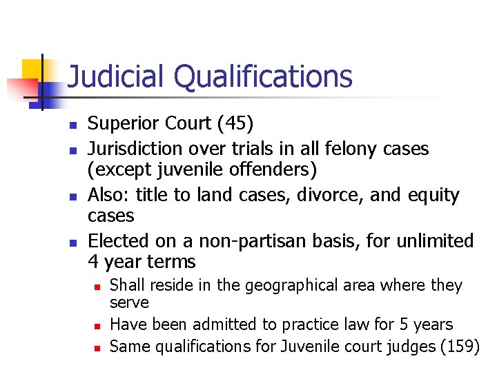 Judicial Qualifications n n Superior Court (45) Jurisdiction over trials in all felony cases