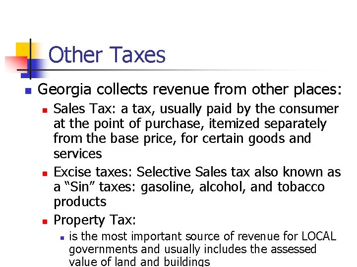 Other Taxes n Georgia collects revenue from other places: n n n Sales Tax: