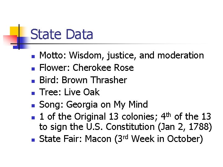 State Data n n n n Motto: Wisdom, justice, and moderation Flower: Cherokee Rose