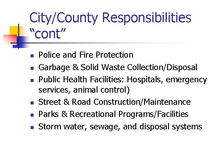 City/County Responsibilities “cont” n n n Police and Fire Protection Garbage & Solid Waste