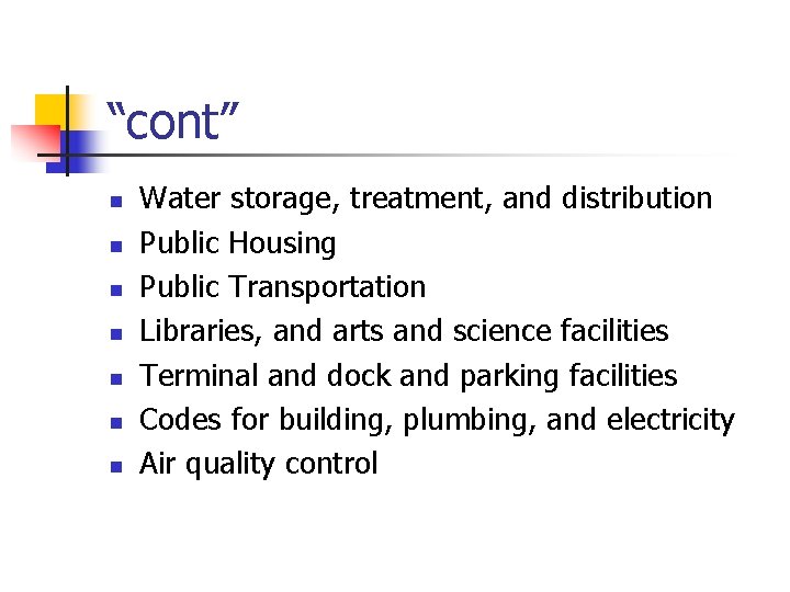 “cont” n n n n Water storage, treatment, and distribution Public Housing Public Transportation