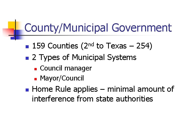 County/Municipal Government n n 159 Counties (2 nd to Texas – 254) 2 Types