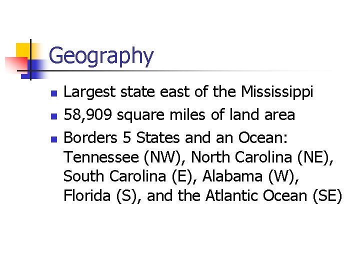 Geography n n n Largest state east of the Mississippi 58, 909 square miles