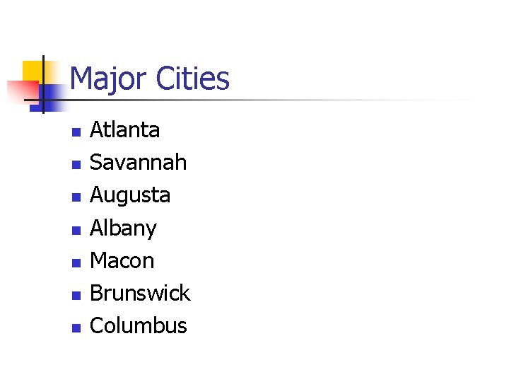 Major Cities n n n n Atlanta Savannah Augusta Albany Macon Brunswick Columbus 