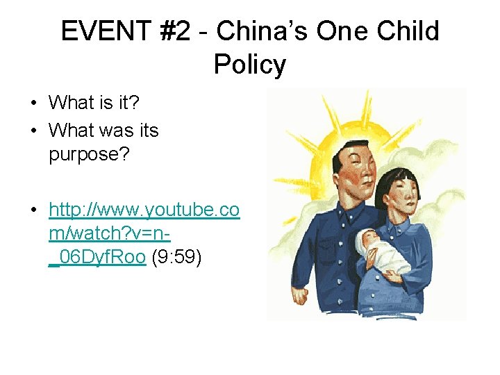 EVENT #2 - China’s One Child Policy • What is it? • What was