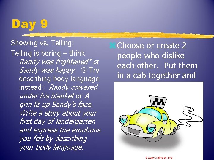 Day 9 Showing vs. Telling: Telling is boring – think Randy was frightened” or