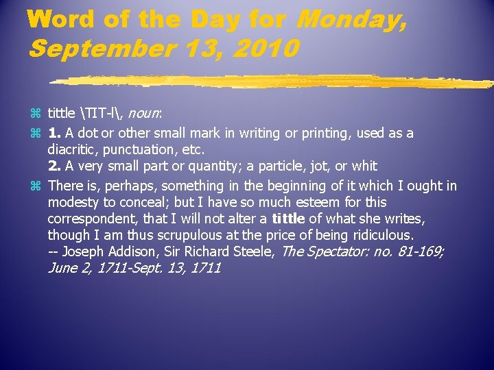 Word of the Day for Monday, September 13, 2010 z tittle TIT-l, noun: z
