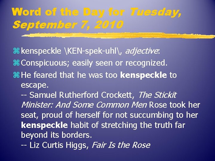 Word of the Day for Tuesday, September 7, 2010 z kenspeckle KEN-spek-uhl, adjective: z