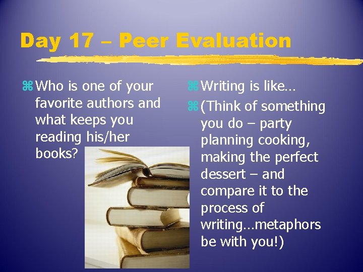 Day 17 – Peer Evaluation z Who is one of your favorite authors and