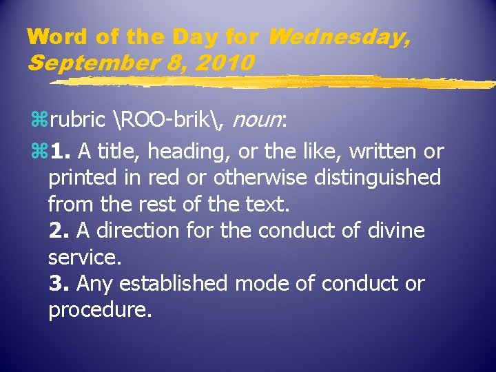 Word of the Day for Wednesday, September 8, 2010 zrubric ROO-brik, noun: z 1.