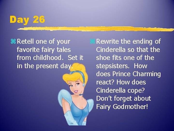 Day 26 z Retell one of your z Rewrite the ending of favorite fairy