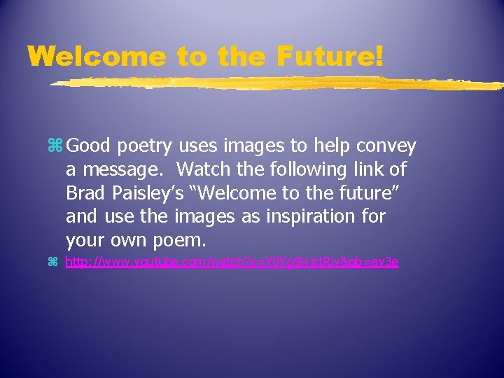 Welcome to the Future! z Good poetry uses images to help convey a message.