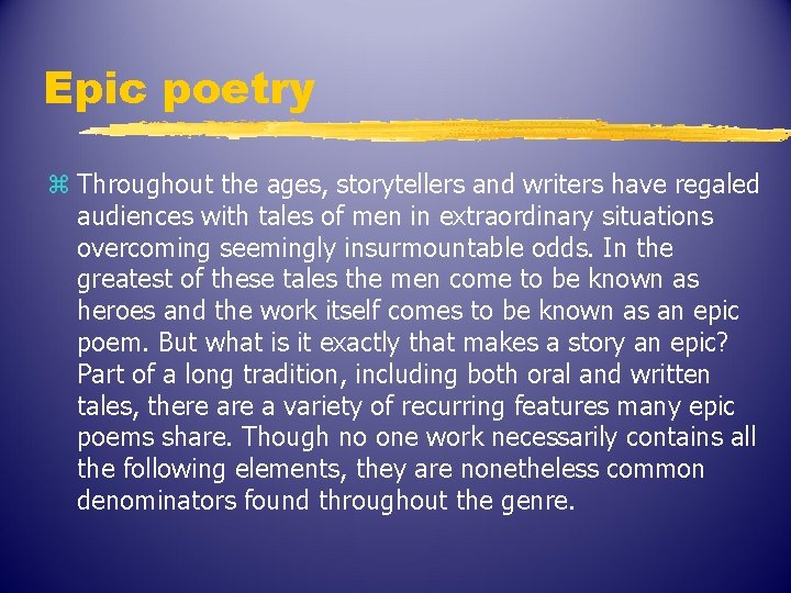 Epic poetry z Throughout the ages, storytellers and writers have regaled audiences with tales