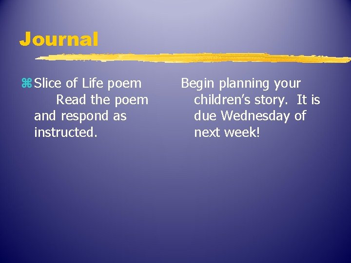 Journal z Slice of Life poem Read the poem and respond as instructed. Begin