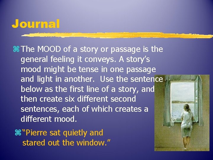 Journal z The MOOD of a story or passage is the general feeling it